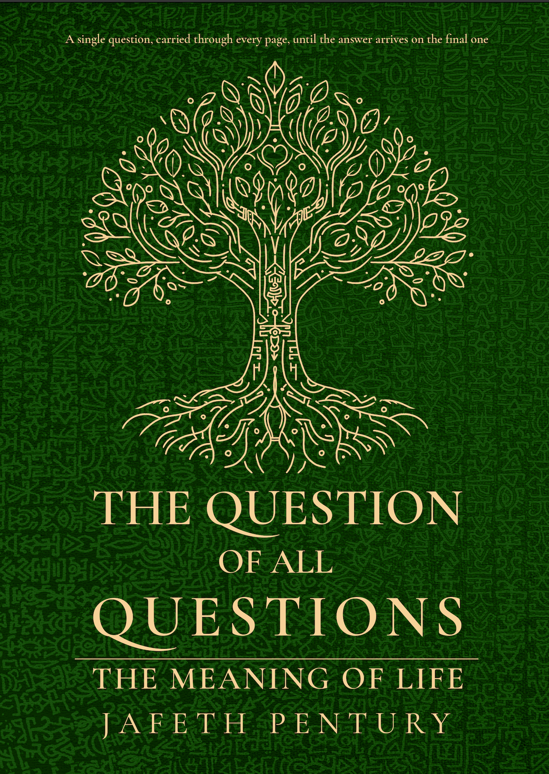 Book cover of 'The Question of All Questions: The Meaning of Life' by Jafeth Pentury, featuring a large gold tree of life illustration on a textured dark green background.